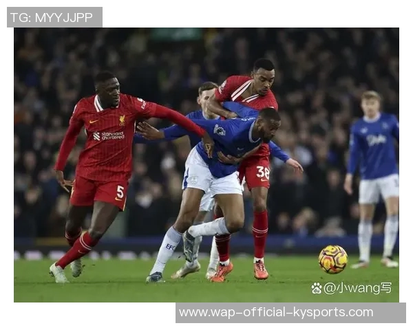 英超焦点战埃弗顿对阵利物浦全场直播观看指南与赛前分析